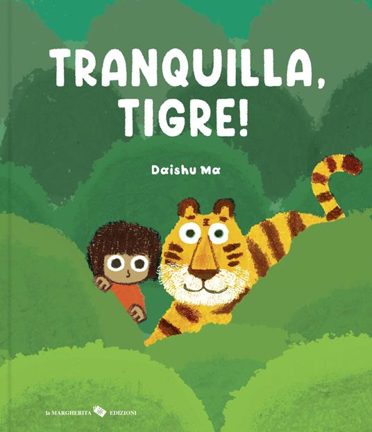 Tranquilla, tigre! Ediz. a colori - Daishu Ma - copertina