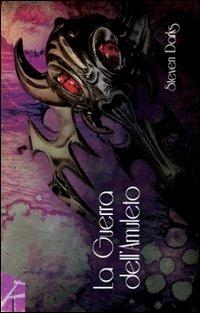 La guerra dell'amuleto - Steven Darks - copertina