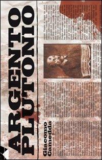 Argento plutonio - Giacomo Camedda - copertina