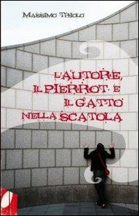 L' autore, il Pierrot e il gatto nella scatola - Massimo Triolo - copertina