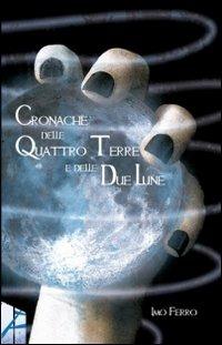 Cronache delle quattro terre e delle due lune - Imo Ferro - copertina