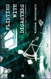 Flirting with disaster. Vite sull'orlo del precipizio - Andrea Semenzato - copertina
