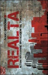 Realtà. Alcune necessarie speculazioni sul concetto - Ivano Gregorini - copertina