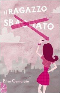 Il ragazzo sbagliato - Elisa Contarato - copertina