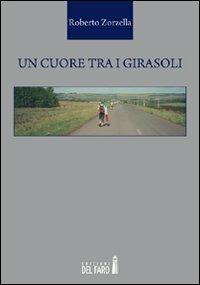 Un cuore tra i girasoli - Roberto Zorzella - copertina