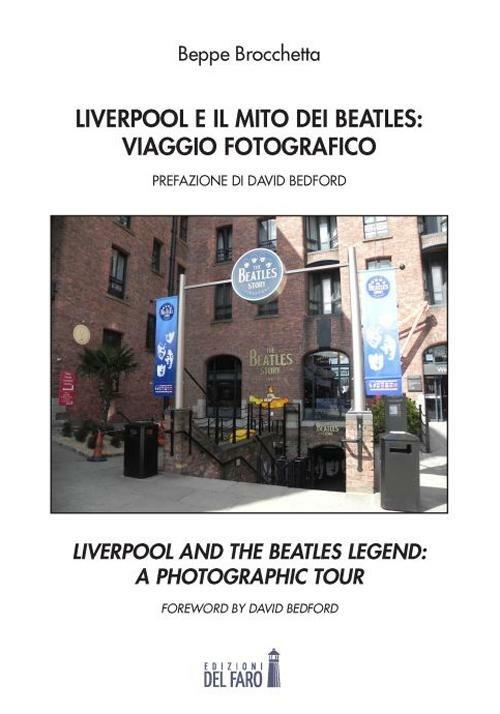 Liverpool e il mito dei Beatles: viaggio fotografico. Ediz. italiana e inglese - Beppe Brocchetta - copertina