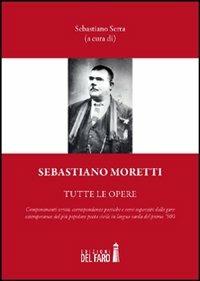 Sebastiano Moretti. Tutte le opere - Sebastiano Serra - copertina