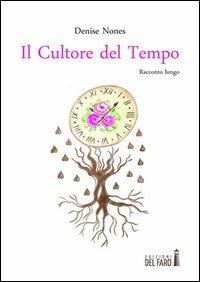 Il cultore del tempo. Racconto lungo - Denise Nones - copertina