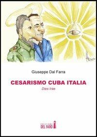 Cesarismo Cuba Italia. Dies Irae - Giuseppe Dal Farra - copertina