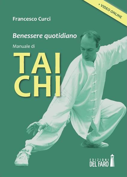 Benessere quotidiano. Manuale di Tai Chi - Francesco Curci - copertina