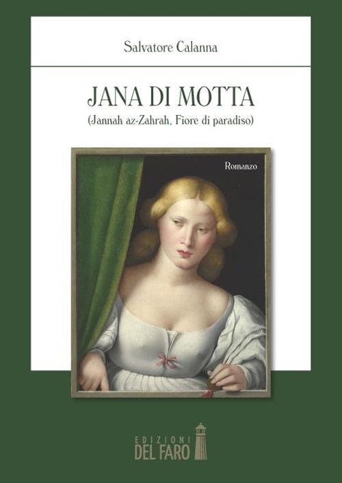 Jana di Motta. (Jannah az-Zahrah fiore di paradiso) - Salvatore Calanna - copertina