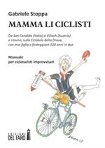 Mamma li ciclisti. Da San Candido (Italia) a Villach (Austria) e ritorno, sulla ciclabile della Drava, con mia figlia a festeggiare 100 anni in due