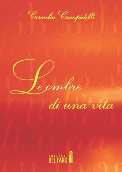 Le ombre di una vita - Cornelia Campidelli - copertina