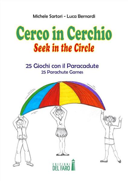 Cerco in cerchio. 25 giochi con il paracadute. Ediz. italiana e inglese - Michele Sartori,Luca Bernardi - copertina