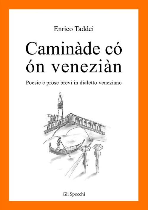 Caminàde có ón veneziàn. Poesie e prose brevi in dialetto veneziano - Enrico Taddei - copertina