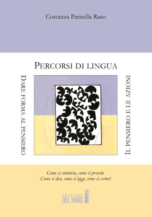 Percorsi di lingua. Dare forma al pensiero. Il pensiero e le azioni - Costanza Parisella Raso - copertina