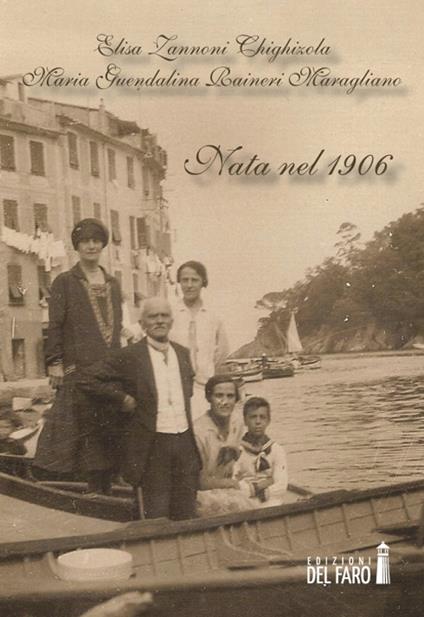 Nata nel 1906 - Elisa Zannoni Chighizola,M. Guendalina Raineri Maragliano - copertina