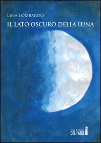 Il lato oscuro della luna - Lina Lombardo - copertina