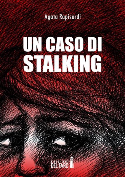 Un caso di stalking - Agata Rapisardi - copertina