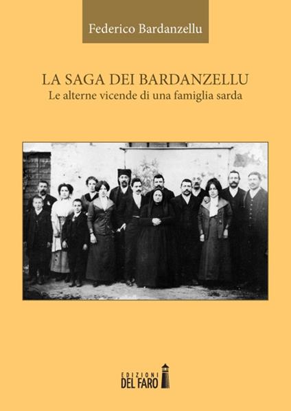 La saga dei Bardanzellu. Le alterne vicende di una famiglia sarda - Federico Bardanzellu - copertina