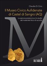 Il Museo civico Aufidenate di Castel di Sangro (AQ). La sezione preistorica e lo studio del materiale litico di raccolta