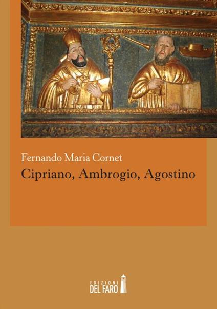 Cipriano, Ambrogio, Agostino - Fernand M. Cornet - copertina