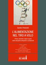 L' alimentazione nel tiro a volo. Prima, durante e dopo la gara nelle discipline olimpiche e amatoriali...