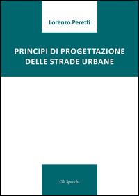 Principi di progettazione delle strade urbane - Lorenzo Peretti - copertina