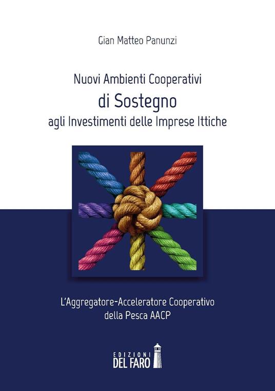 Nuovi ambienti cooperativi di sostegno agli investimenti delle imprese ittiche - Gian Matteo Panunzi - copertina
