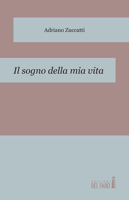Il sogno della mia vita - Adriano Zuccatti - copertina