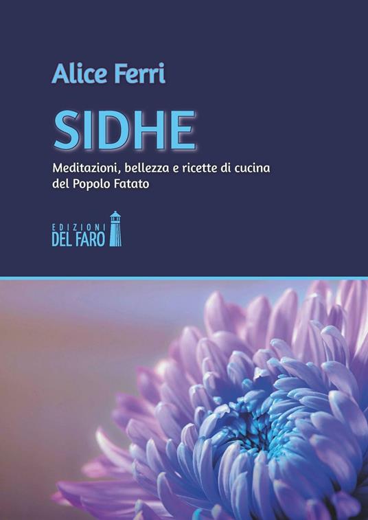 Sidhe. Meditazioni, bellezza e ricette di cucina del popolo fatato - Alice Ferri - copertina