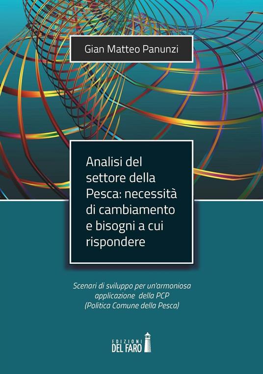 Analisi del settore della pesca. Necessità di cambiamento e bisogni a cui rispondere - Gian Matteo Panunzi - copertina