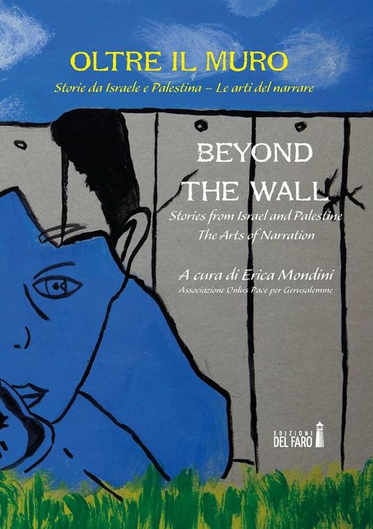 Oltre il muro. Storie da Israele e Palestina. Le arti del narrare-Beyond the Wall. Stories from Israel and Palestine. The arts of narration - copertina