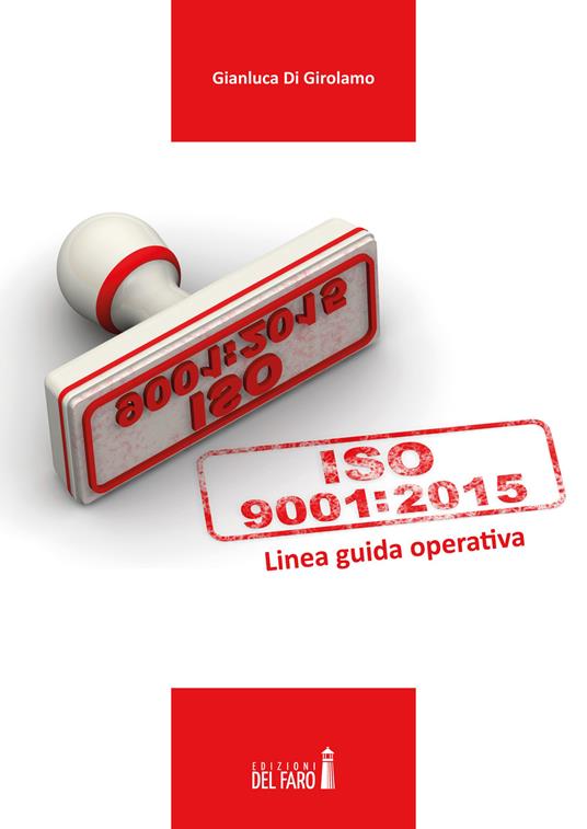 UNI EN ISO 9001:2015. Linea guida operativa - Gianluca Di Girolamo - copertina