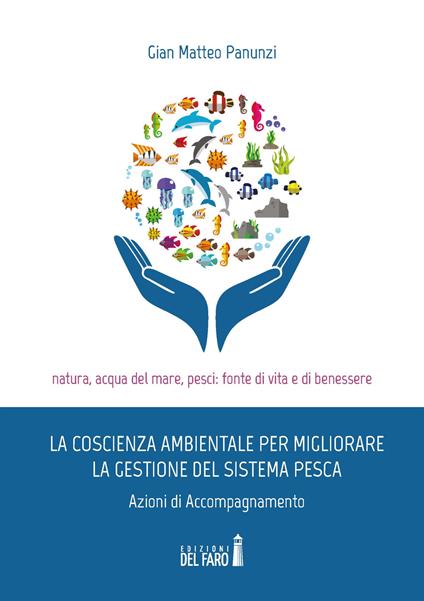 La coscienza ambientale per migliorare la gestione del sistema pesca. Azioni di accompagnamento - Gian Matteo Panunzi - copertina