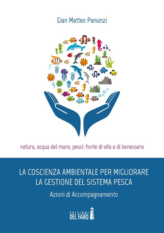 La coscienza ambientale per migliorare la gestione del sistema pesca. Azioni di accompagnamento - Gian Matteo Panunzi - copertina