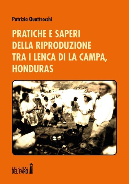 Pratiche e saperi della riproduzione tra i Lenca di La Campa, Honduras - Patrizia Quattrocchi - copertina