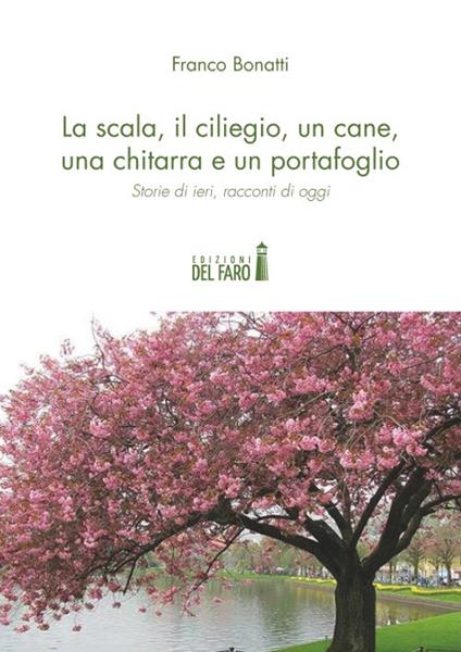 La scala, il ciliegio, un cane, una chitarra e un portafoglio - Franco Bonatti - copertina