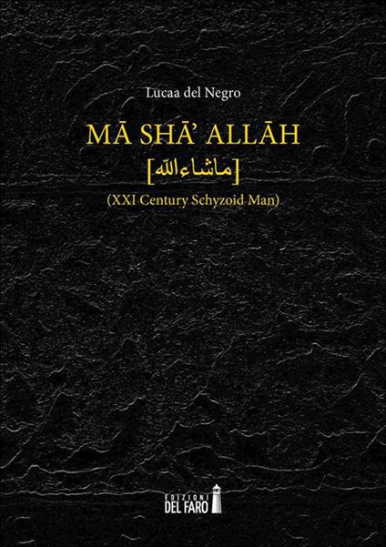 Ma sha' Allah (XXI century schyzoid man) - Lucaa Del Negro - ebook