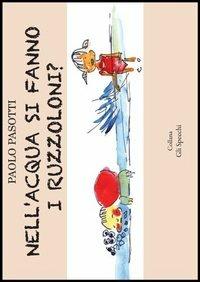 Nell'acqua si fanno i ruzzoloni? - Paolo Pasotti - copertina