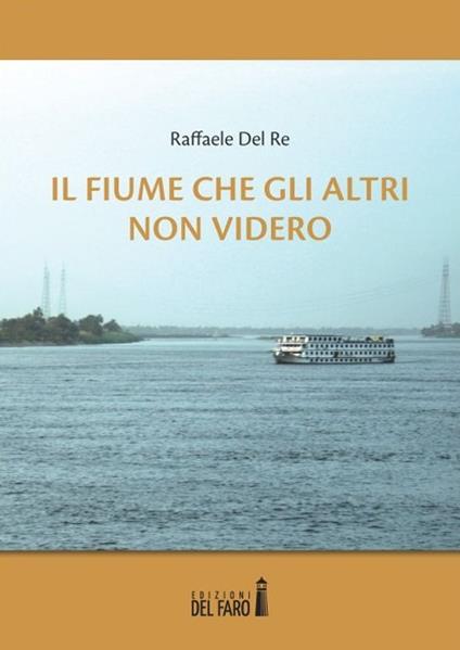 Il fiume che gli altri non videro - Raffaele Del Re - copertina