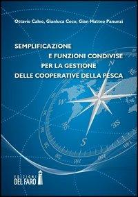 Semplificazione e funzioni condivise per la gestione delle cooperative della pesca - Gian Matteo Panunzi,Ottavio Caleo,Gianluca Coco - copertina
