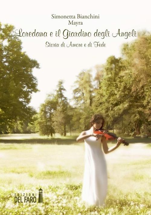 Loredana e il giardino degli angeli. Storia di amore e di fede - Simonetta Bianchini Mayra - copertina