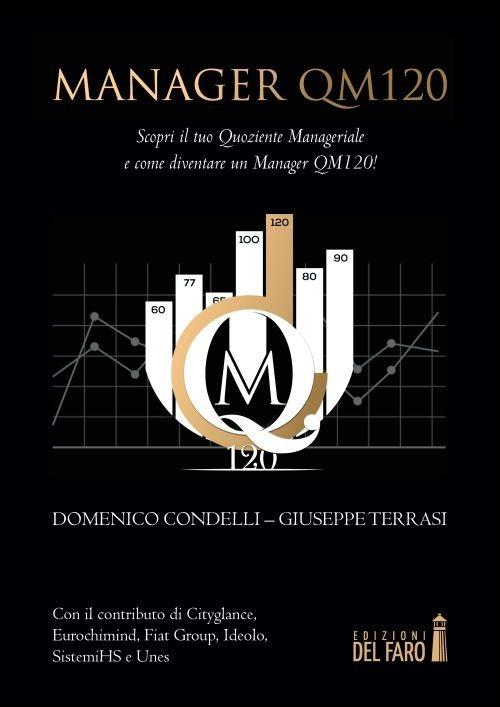 Manager QM120. Scopri il tuo quoziente manageriale e come diventare un manager QM120! - Giuseppe Terrasi,Domenico Condelli - copertina