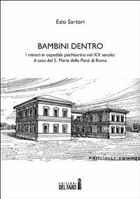 Bambini dentro. I minori in ospedale psichiatrico nel XX secolo: il caso del S. Maria della Pietà di Roma - Ezio Sartori - ebook