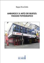 Amburgo e il mito dei Beatles: viaggio fotografico. Ediz. illustrata