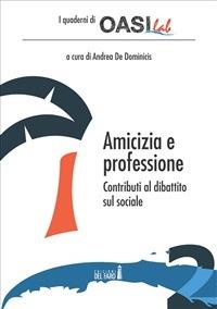 Amicizia e professione. Contributi al dibattito sul sociale - Andrea De Dominicis - ebook