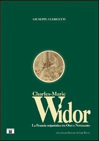 Charles Marie Widor. La Francia organistica tra Otto e Novecento - Giuseppe Clericetti - copertina