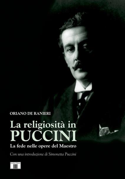 La religiosità in Puccini. La fede nelle opere del maestro - Oriano De Ranieri - copertina