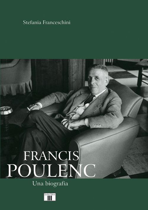 Francis Poulenc. Una biografia - Stefania Franceschini - copertina